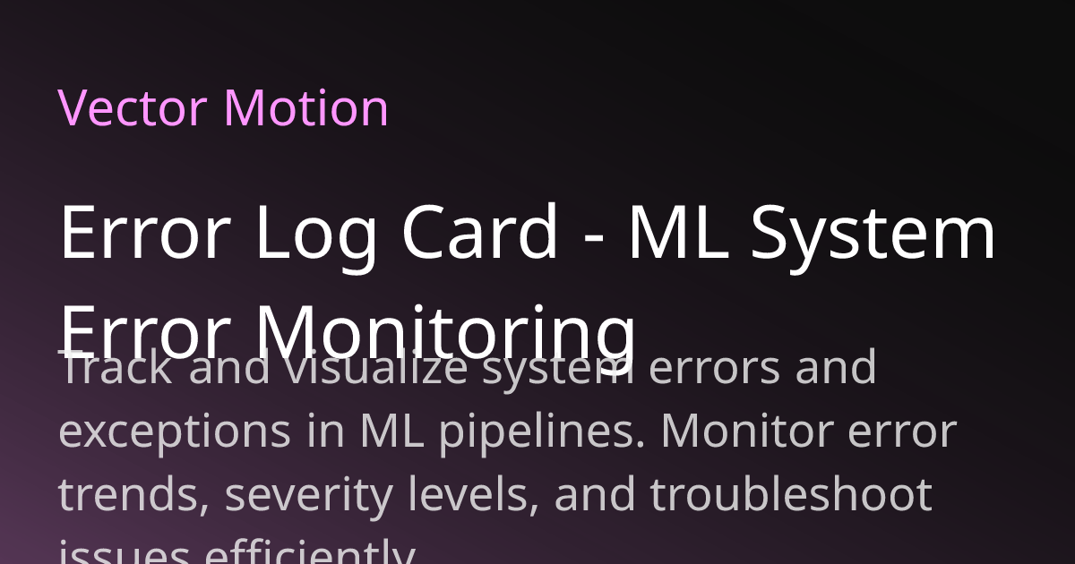 Error Log Card - ML System Error Monitoring | VectorMotion