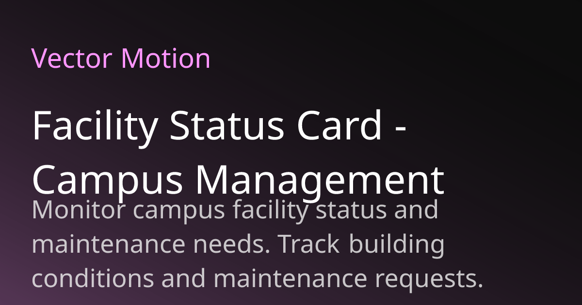 Facility Status Card - Campus Management | VectorMotion